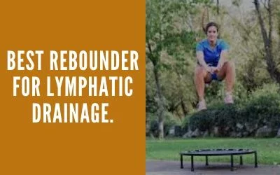 Best Rebounder for Lymphatic Drainage