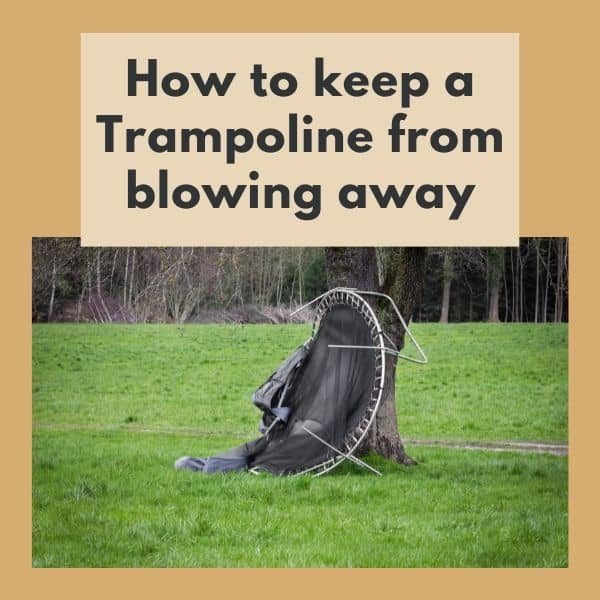 How to keep a Trampoline from blowing away How to keep a Trampoline from blowing away